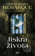 Kniha: Jiskra života (Erich Maria Remarque). Ikar CZ, 2008 Kniha: Jiskra života (Erich Maria Remarque). Ikar CZ, 2008