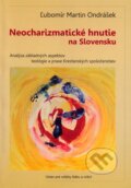 Kniha: Neocharizmatické hnutie na Slovensku (Ľubomír Martin Ondrášek). Ústav pre vzťahy štátu a cirkví, 2011 Kniha: Neocharizmatické hnutie na Slovensku (Ľubomír Martin Ondrášek). Ústav pre vzťahy štátu a cirkví, 2011