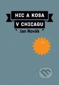 Kniha: Hic a kosa v Chicagu (Jan Novák). Plus, 2011 Kniha: Hic a kosa v Chicagu (Jan Novák). Plus, 2011