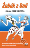 Kniha: Žabák z Bali (Šárka Schmidtová). Deus, 2011 Kniha: Žabák z Bali (Šárka Schmidtová). Deus, 2011