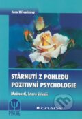 Kniha: Stárnutí z pohledu pozitivní psychologie (Jaro Křivohlavý). Grada, 2011 Kniha: Stárnutí z pohledu pozitivní psychologie (Jaro Křivohlavý). Grada, 2011