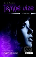 Kniha: Temné vize 1: Odhalení (L.J. Smith). Nakladatelství Fragment, 2011 Kniha: Temné vize 1: Odhalení (L.J. Smith). Nakladatelství Fragment, 2011