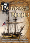 Kniha: La Grace pluje! (Jaroslav Foršt). IFP Publishing, 2011 Kniha: La Grace pluje! (Jaroslav Foršt). IFP Publishing, 2011