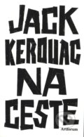 Kniha: Na ceste (Jack Kerouac). Artforum, 2011 Kniha: Na ceste (Jack Kerouac). Artforum, 2011