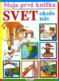 Kniha: Moja prvá knižka - Svet okolo nás, 2011 Kniha: Moja prvá knižka - Svet okolo nás, 2011
