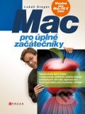 Mac pro úplné začátečníky - Lukáš Gregor, Computer Press, 2011