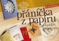 Kniha: Přáníčka z papíru pro každou příležitost (Hana Kalašová). Computer Press, 2011 Kniha: Přáníčka z papíru pro každou příležitost (Hana Kalašová). Computer Press, 2011