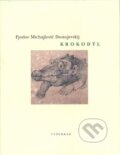 Kniha: Krokodýl (Fiodor Michajlovič Dostojevskij). Vyšehrad, 2004 Kniha: Krokodýl (Fiodor Michajlovič Dostojevskij). Vyšehrad, 2004