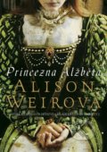 Princezna Alžběta - Alison Weir, BB/art, 2021