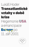 Kniha: Transatlantické vztahy v době krize (Lukáš Hoder). Muni Press, 2009 Kniha: Transatlantické vztahy v době krize (Lukáš Hoder). Muni Press, 2009