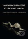 Kniha: Na hranicích impéria / Extra fines imperii (Jarmila Bednaříková). Muni Press, 2017 Kniha: Na hranicích impéria / Extra fines imperii (Jarmila Bednaříková). Muni Press, 2017
