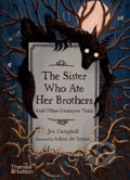 The Sister Who Ate Her Brothers - Jen Campbell, Thames & Hudson, 2021