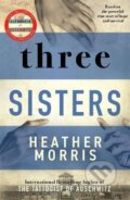 Kniha: Three Sisters (Heather Morris). Bonnier Zaffre, 2021 Kniha: Three Sisters (Heather Morris). Bonnier Zaffre, 2021