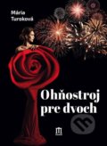 Kniha: Ohňostroj pre dvoch (Mária Turoková), 2021 Kniha: Ohňostroj pre dvoch (Mária Turoková), 2021