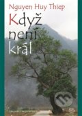 Kniha: Když není král (Nguyen Huy Thiep). Argo, 2021 Kniha: Když není král (Nguyen Huy Thiep). Argo, 2021