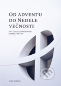 Kniha: Od Adventu do Nedele večnosti (Ivan Mucha). Confessio Augustana, 2021 Kniha: Od Adventu do Nedele večnosti (Ivan Mucha). Confessio Augustana, 2021
