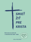 Kniha: Smieť žiť pre Krista (Miloš Klátik). Manustav, 2021 Kniha: Smieť žiť pre Krista (Miloš Klátik). Manustav, 2021