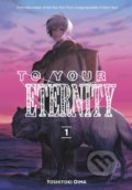 Kniha: To Your Eternity 1 (Yoshitoki Oima). Kodansha Comics, 2017 Kniha: To Your Eternity 1 (Yoshitoki Oima). Kodansha Comics, 2017