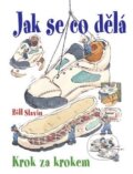Kniha: Jak se co dělá (Bill Slavin). Nakladatelství Junior, 2007 Kniha: Jak se co dělá (Bill Slavin). Nakladatelství Junior, 2007