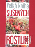Kniha: Velká kniha sušených rostlin (Tatiana Kuťková). Ottovo nakladatelství, 2008 Kniha: Velká kniha sušených rostlin (Tatiana Kuťková). Ottovo nakladatelství, 2008
