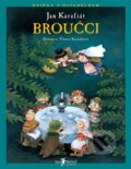 Kniha: Broučci (Jan Karafiát a Vlasta Baránková). Jan Melvil publishing, 2008 Kniha: Broučci (Jan Karafiát a Vlasta Baránková). Jan Melvil publishing, 2008