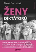 Kniha: Ženy diktátorů (Diane Ducretová). Jota, 2011 Kniha: Ženy diktátorů (Diane Ducretová). Jota, 2011