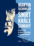 Kniha: Smrt krále Šumavy (Martin Sichinger). 65. pole, 2011 Kniha: Smrt krále Šumavy (Martin Sichinger). 65. pole, 2011