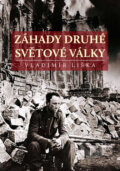 Kniha: Záhady druhé světové války (Vladimír Liška). XYZ, 2011 Kniha: Záhady druhé světové války (Vladimír Liška). XYZ, 2011