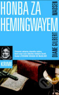 Kniha: Honba za Hemingwayem (Diane Gilbert Madsen). Metafora, 2011 Kniha: Honba za Hemingwayem (Diane Gilbert Madsen). Metafora, 2011