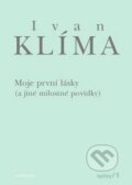 Kniha: Moje první lásky (Ivan Klíma). Academia, 2011 Kniha: Moje první lásky (Ivan Klíma). Academia, 2011