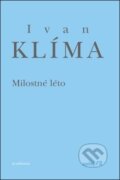 Kniha: Milostné léto (Ivan Klíma). Academia, 2011 Kniha: Milostné léto (Ivan Klíma). Academia, 2011