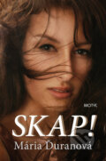 Kniha: Skap! (Mária Ďuranová). Motýľ, 2011 Kniha: Skap! (Mária Ďuranová). Motýľ, 2011