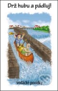Kniha: Drž hubu a pádluj! (Jiří Nosek). Věra Nosková, 2011 Kniha: Drž hubu a pádluj! (Jiří Nosek). Věra Nosková, 2011
