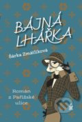 Kniha: Bájná lhářka (Šárka Zmatlíková). Petrklíč, 2021 Kniha: Bájná lhářka (Šárka Zmatlíková). Petrklíč, 2021