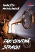 Kniha: Jak chutná strach (Markéta Harasimová). MaHa, 2021 Kniha: Jak chutná strach (Markéta Harasimová). MaHa, 2021