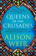 Queens of the Crusades - Alison Weir, Vintage, 2021