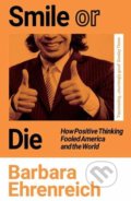 Kniha: Smile Or Die (Barbara Ehrenreich). Granta Books, 2021 Kniha: Smile Or Die (Barbara Ehrenreich). Granta Books, 2021