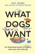 Kniha: What Dogs Want (Mat Ward). Bloomsbury, 2021 Kniha: What Dogs Want (Mat Ward). Bloomsbury, 2021