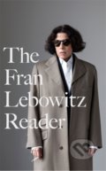 Kniha: The Fran Lebowitz Reader (Fran Lebowitz). Atom, Little Brown, 2021 Kniha: The Fran Lebowitz Reader (Fran Lebowitz). Atom, Little Brown, 2021