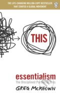 Kniha: Essentialism : The Disciplined Pursuit of Less (Greg McKeown). Ebury, 2021 Kniha: Essentialism : The Disciplined Pursuit of Less (Greg McKeown). Ebury, 2021