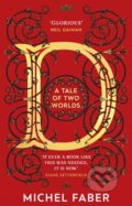 Kniha: D (A Tale of Two Worlds) (Michel Faber). Transworld, 2021 Kniha: D (A Tale of Two Worlds) (Michel Faber). Transworld, 2021