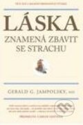 Kniha: Láska znamená zbavit se strachu (Gerald G. Jampolski). Pragma, 2011 Kniha: Láska znamená zbavit se strachu (Gerald G. Jampolski). Pragma, 2011