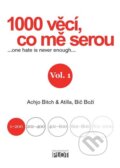 Kniha: 1000 věcí, co mě serou, Vol. 1 (Achjo Bitch a Atilla Bič Boží). Plot, 2011 Kniha: 1000 věcí, co mě serou, Vol. 1 (Achjo Bitch a Atilla Bič Boží). Plot, 2011