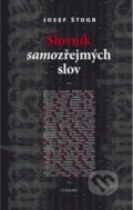 Kniha: Slovník samozřejmých slov (Josef Štogr). Cherm, 2011 Kniha: Slovník samozřejmých slov (Josef Štogr). Cherm, 2011