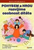 Kniha: Pohybem a hrou rozvíjíme osobnost dítěte (Hana Dvořáková). Portál, 2011 Kniha: Pohybem a hrou rozvíjíme osobnost dítěte (Hana Dvořáková). Portál, 2011