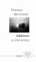 Kniha: Události a jiné prózy (Thomas Bernhard). Prostor, 2011 Kniha: Události a jiné prózy (Thomas Bernhard). Prostor, 2011