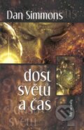 Kniha: Dost světů a čas (Dan Simmons). Laser books, 2007 Kniha: Dost světů a čas (Dan Simmons). Laser books, 2007