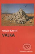 Kniha: Válka (Oskar Krejčí). Professional Publishing, 2011 Kniha: Válka (Oskar Krejčí). Professional Publishing, 2011