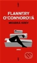 Kniha: Moudrá krev (Flannery O'Connorová). Argo, 2011 Kniha: Moudrá krev (Flannery O'Connorová). Argo, 2011