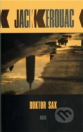 Kniha: Doktor Sax (Jack Kerouac). Argo, 2011 Kniha: Doktor Sax (Jack Kerouac). Argo, 2011